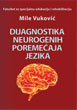 Mile Vuković - DIJAGNOSTIKA NEUROGENIH POREMEĆAJA JEZIKA